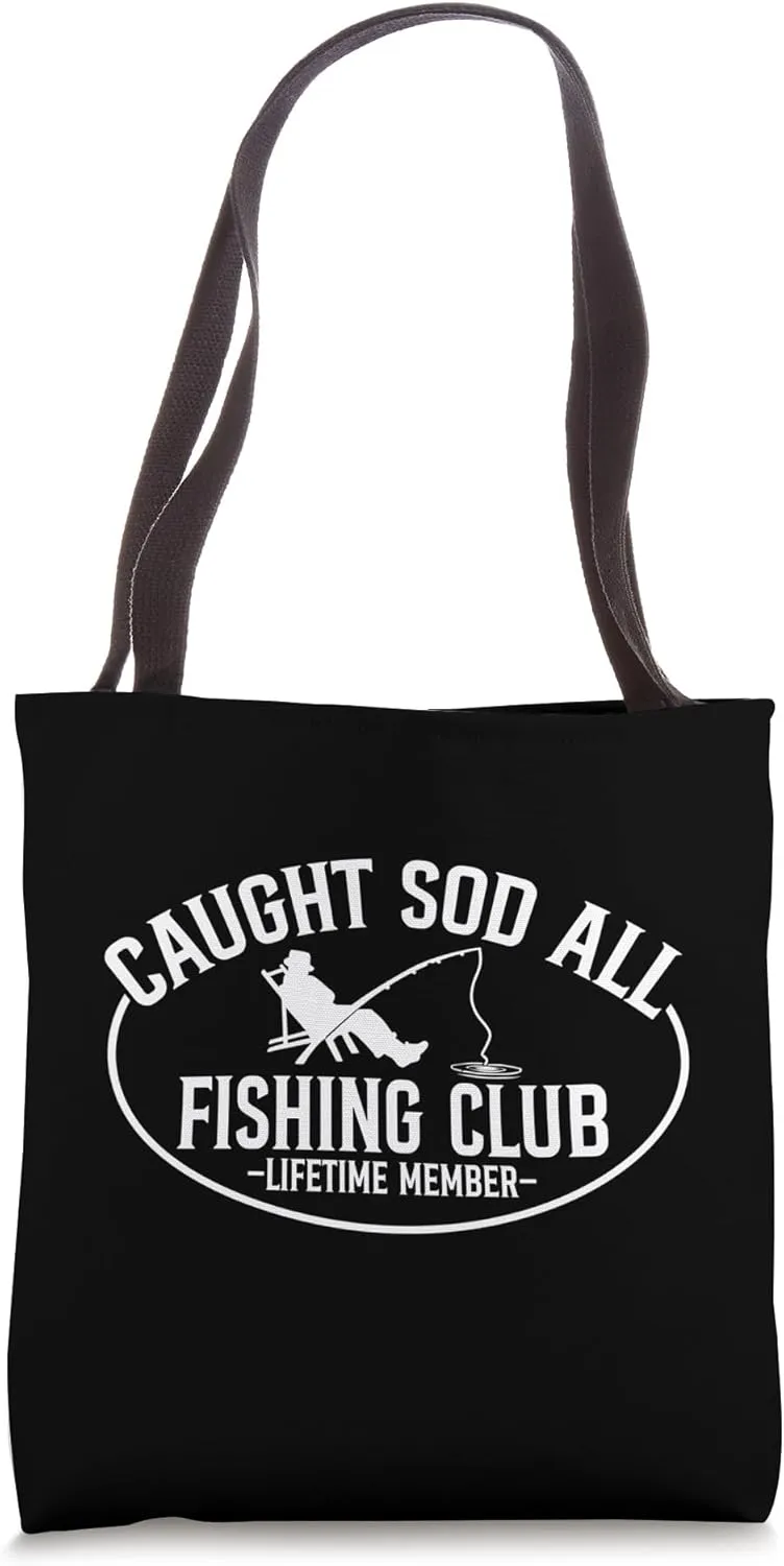 Caught Sod All Fishing Club Lifetime Member Funny Fisherman Tote Bag