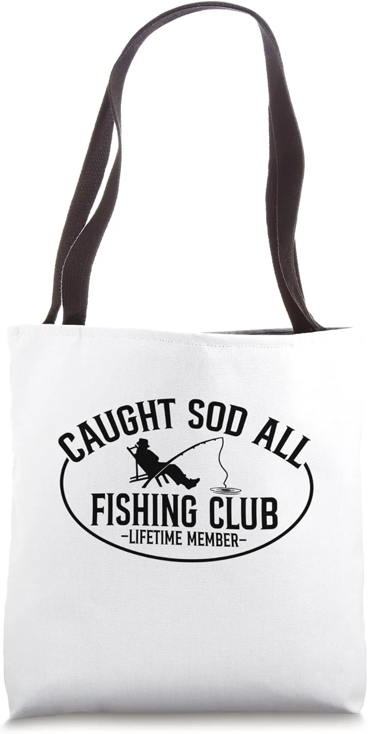 Caught Sod All Fishing Club Lifetime Member Funny Fisherman Tote Bag