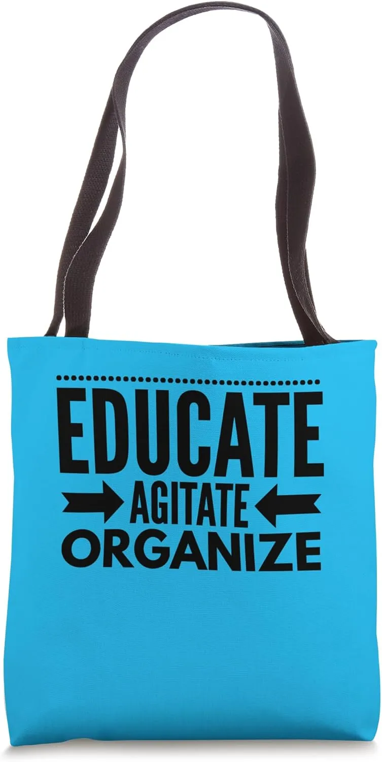Educate Agitate Organize - Mantra for the left Tote Bag