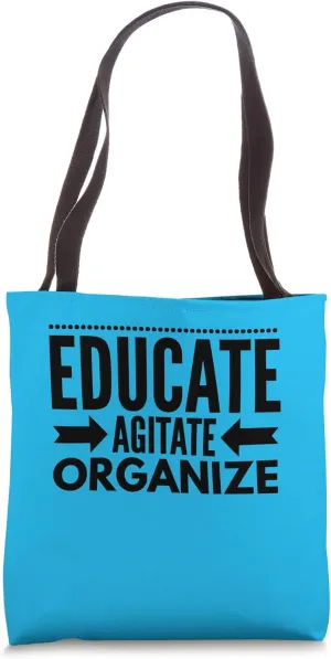 Educate Agitate Organize - Mantra for the left Tote Bag