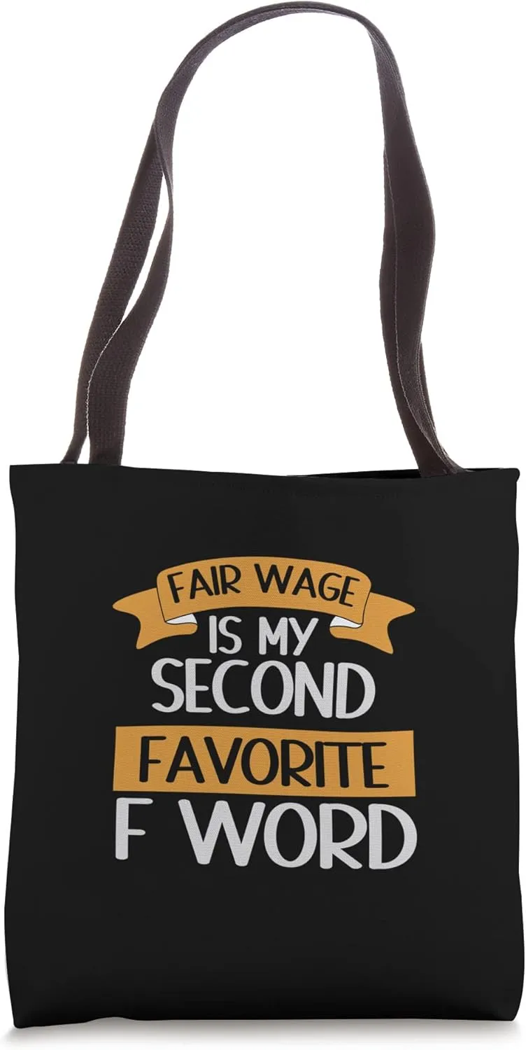 Fair Wage Union Workers Labor Rights Humor Tote Bag