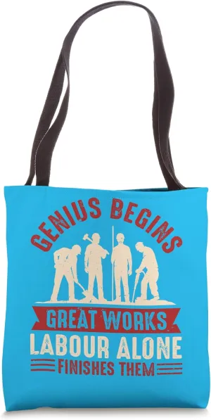 Genius Begins Great works, Labor alone finishes them Tote Bag