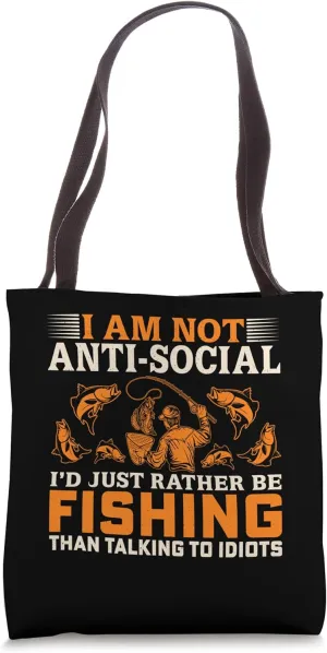 I Am Not Anti Social Id Just Rather Be Fishing Than Talking Tote Bag