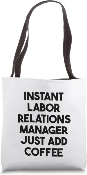 Instant Labor Relations Manager Just Add Coffee Tote Bag