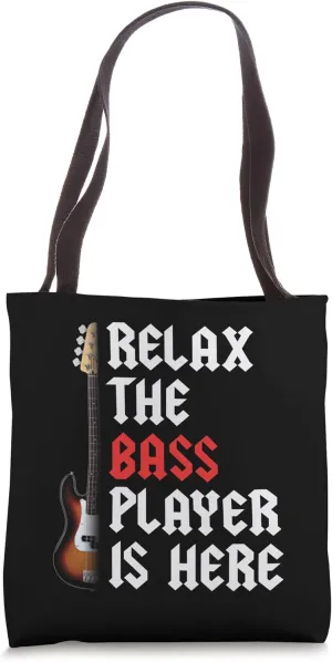 Relax The Bass Player Is Here Tote Bag