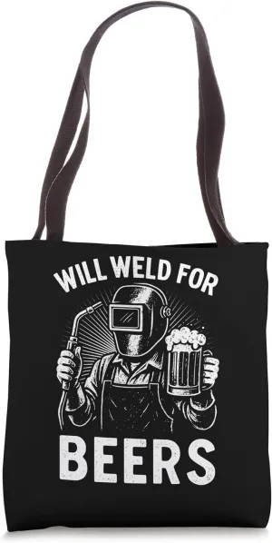Will Weld For Beers Funny Drinking Welder Welding Tote Bag